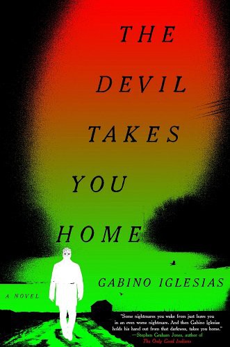 Gabino Iglesias: The Devil Takes You Home (2022, Mulholland Books)