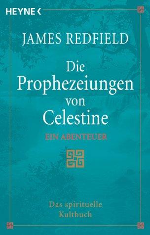 James Redfield: Die Prophezeiungen von Celestine. Ein Abenteuer. (Paperback, 2001, Heyne)