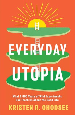 Kristen R. Ghodsee: Everyday Utopia (2023, Simon & Schuster)