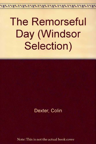 Colin Dexter: THE REMORSEFUL DAY (Hardcover, 2000, CHIVERS LARGE PRINT (CHIVERS, WINDSOR, PARAGON & C)