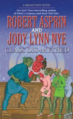 Robert Asprin, Jody Lynn Nye: Class Dis-Mythed (Myth Adventures) (2007, Ace)