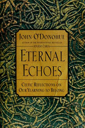 O'Donohue, John: Eternal echoes (2000, Cliff Street Books)