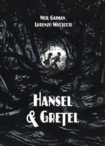 Neil Gaiman, Lorenzo Mattotti: Hansel and Gretel (2014, TOON Books / RAW Junior, LLC)