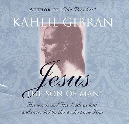 Kahlil Gibran: Jesus: The Son of Man (Hardcover, 2008, Oneworld Publications)