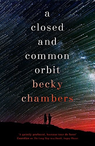 Becky Chambers: Closed and Common Orbit (2016, HarperCollins Publishers)