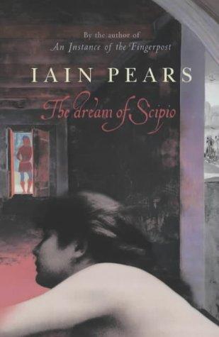 Iain Pears: The dream of Scipio (2002, Jonathan Cape)