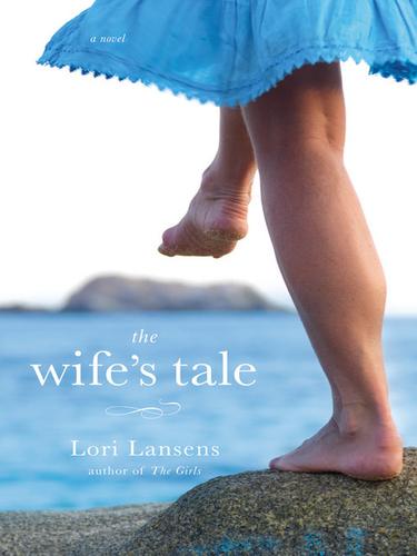 Lori Lansens: The Wife's Tale (EBook, 2010, Little, Brown and Company)