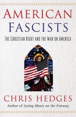 Chris Hedges: American Fascists : the Christian Right and the War on America (2006)