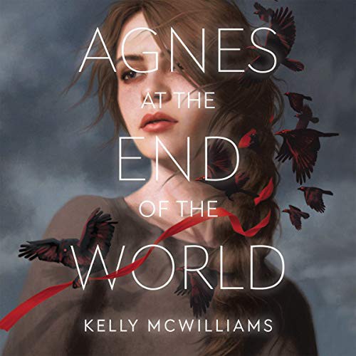 Kelly McWilliams: Agnes at the End of the World (AudiobookFormat, 2020, Hachette B and Blackstone Publishing, Little, Brown Books for Young Readers)