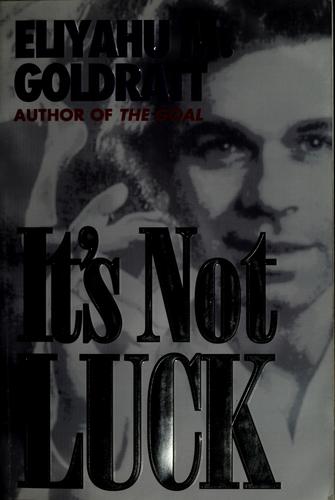 Eliyahu M. Goldratt: It's not luck (1994, North River Press)