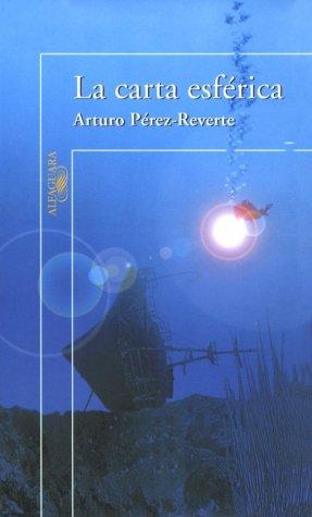 Arturo Pérez-Reverte: La carta esférica (Paperback, Spanish language, 2001, Alfaguara)
