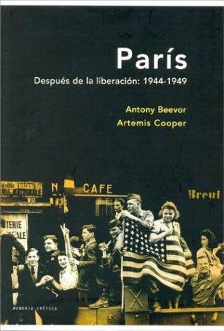 Antony Beevor, Artemis Cooper: Paris Despues de La Liberacion 1944 - 1949 (Hardcover, Spanish language, 2004, Critica (Grijalbo Mondadori))