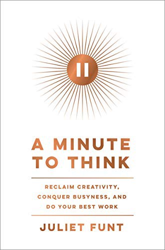 Juliet Funt: A Minute to Think (Hardcover, 2021, Harper Business)