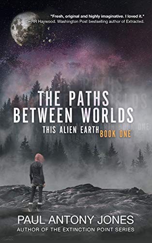 Paul Antony Jones: The Paths Between Worlds (Hardcover, 2019, Aethon Books, LLC)