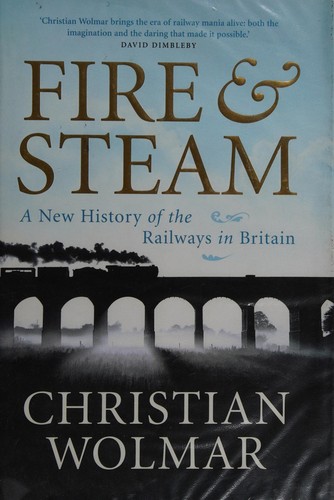 Christian Wolmar: Fire & steam (Hardcover, 2007, Atlantic)