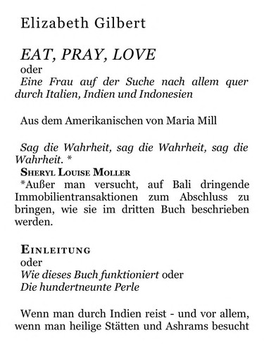 Elizabeth Gilbert: Eat, pray, love oder Eine Frau auf der Suche nach allem quer durch Italien, Indien und Indonesien (German language, 2006, Bloomsbury)