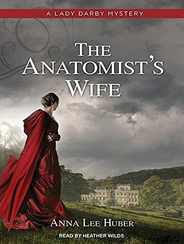 Anna Lee Huber, Heather Wilds: The Anatomist's Wife (AudiobookFormat, Tantor Audio)