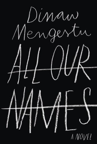 Dinaw Mengestu: All Our Names (Hardcover, 2014, Knopf)