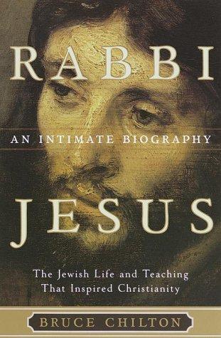 Bruce Chilton: Rabbi Jesus (2000, Doubleday)