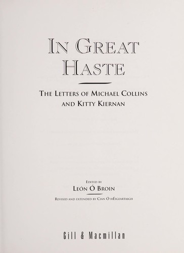 Michael Collins, Cian O. Heigertaigh, Michael James Collins, Kitty Kiernan: In great haste (Hardcover, 1996, Gill and Macmillan)