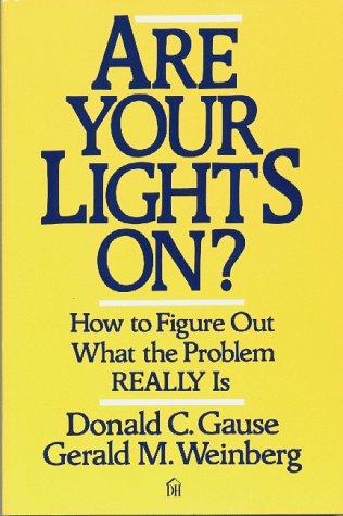 Donald C. Gause: Are your lights on? (1990, Dorset House Pub.)