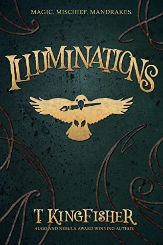 T. Kingfisher: Illuminations (EBook, 2022, Argyll Productions)
