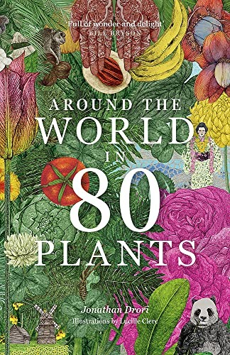 Jonathan Drori, Lucille Clerc: Around the World in 80 Plants (2023, King Publishing, Laurence, Laurence King Publishing)