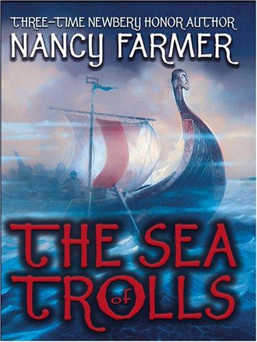 Nancy Farmer: The Sea of Trolls (2005, Thorndike Press)