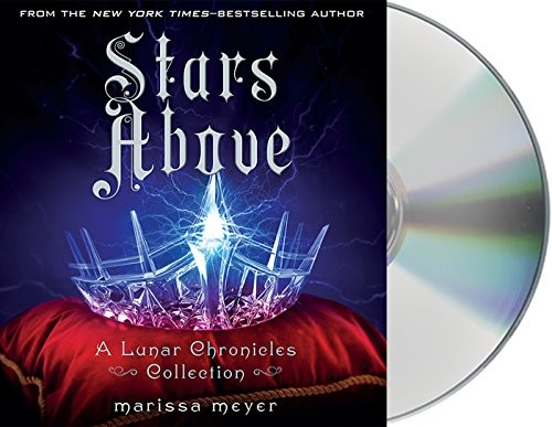 Rebecca Soler, Marissa Meyer: Stars Above (AudiobookFormat, 2016, Macmillan Young Listeners)