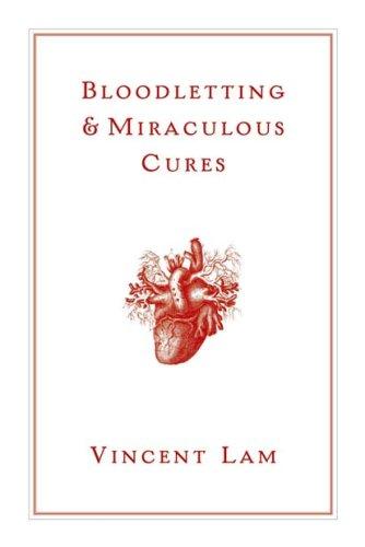 Vincent Lam: Bloodletting & Miraculous Cures (Hardcover, 2007, Weinstein Books)