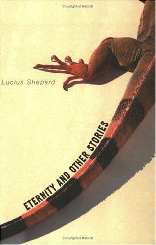 Lucius Shepard: Eternity and Other Stories (Paperback, 2005, Thunder's Mouth Press)