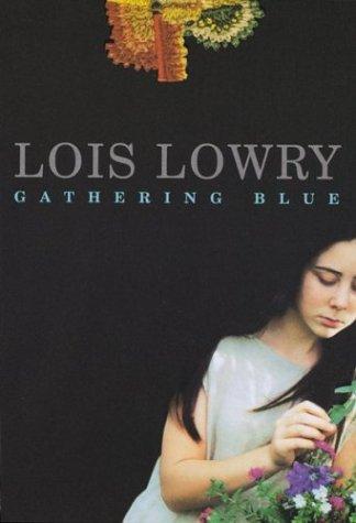Lois Lowry: Gathering blue (2000, Houghton Mifflin)