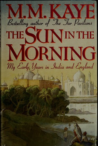 M.M. Kaye: The sun in the morning (1990, St. Martin's Press)