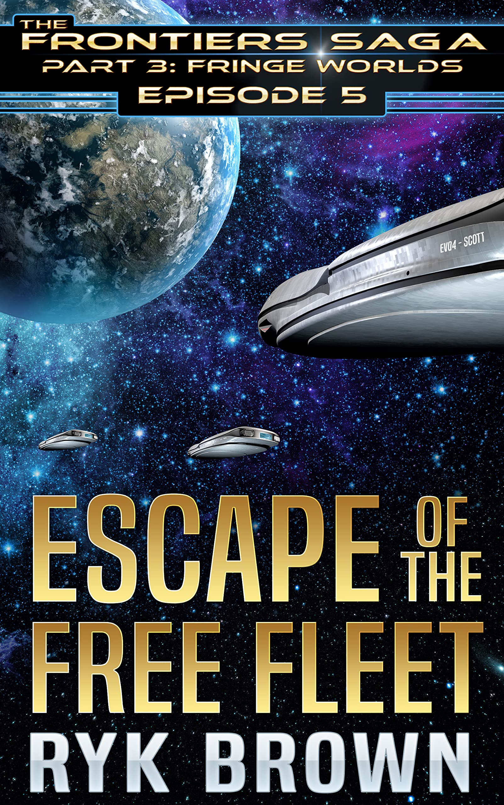Ryk Brown: Escape of the Free Fleet (Frontiers Saga Publishing Inc)