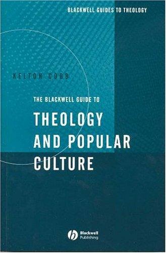 Kelton Cobb: The Blackwell guide to theology and popular culture (2005, Blackwell Pub., Blackwell Publishing Limited)