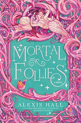 Alexis Hall: Mortal Follies (2023, Random House Worlds, Del Rey)