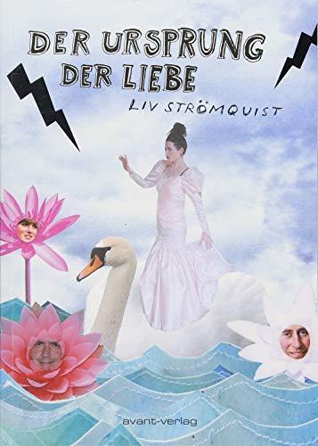 Liv Strömquist: Der Ursprung der Liebe (German language, 2018, avant-verlag)