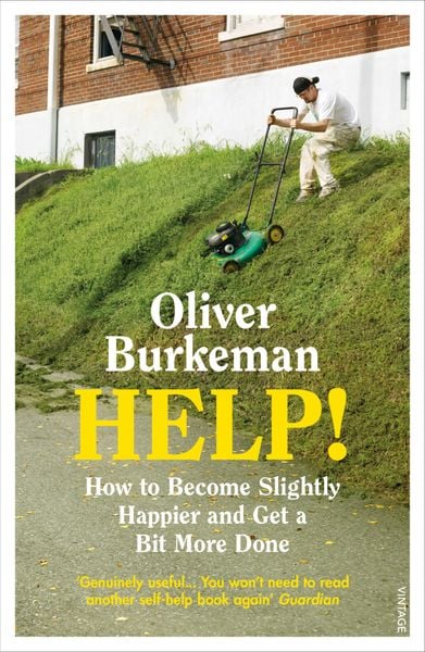 Oliver Burkeman: Help! (Paperback, 2018, Random House UK)