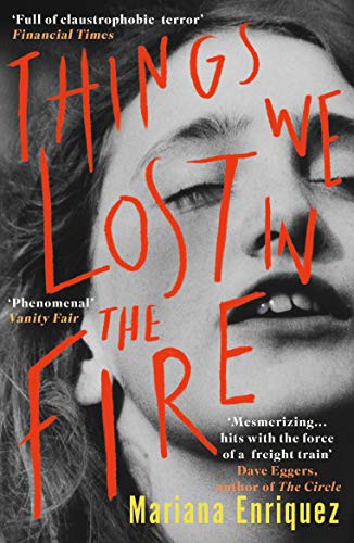 Mariana Enríquez: Things We Lost in the Fire (Paperback, 2018, Portobello Books Ltd)