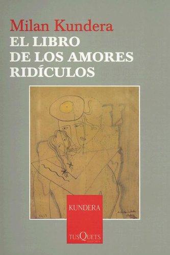 Milan Kundera, Fernando De Valenzuela: El Libro de los Amores Ridiculos (Coleccion Esenciales) (Paperback, Spanish language, 2005, TusQuets)