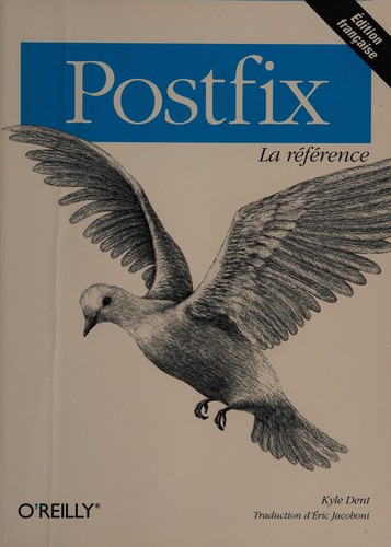 Kyle D. Dent: Postfix (French language, 2004, O'Reilly)