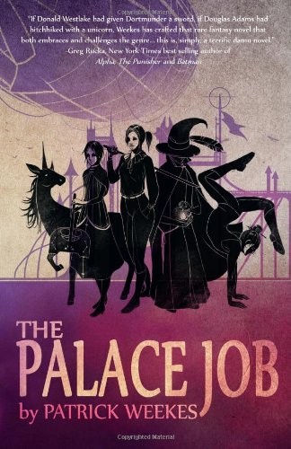 Patrick Weekes: The Palace Job (Paperback, 2012, Brand: Tyche Books Ltd., Tyche Books Ltd.)