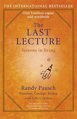 Randy Pausch, Jeffrey Zaslow: The Last Lecture (2008, Hodder)