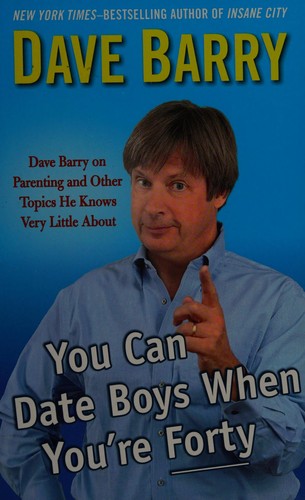 Dave Barry: You can date boys when you're forty (2014)