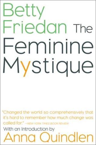 Betty Friedan: The Feminine Mystique (2001, W. W. Norton & Company)