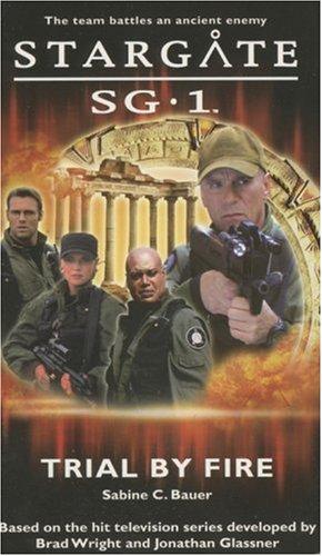 Sabine C. Bauer: Stargate SG-1: Trial by Fire (Paperback, 2007, Fandemonium Books)