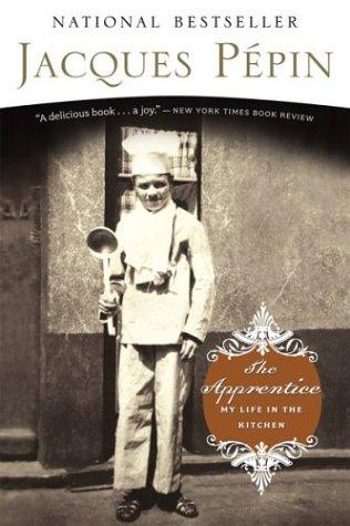 Jacques Pepin: The Apprentice (2004, Houghton Mifflin)