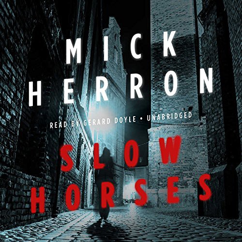 Mick Herron: Slow Horses (AudiobookFormat, 2017, Blackstone Audio, Inc.)