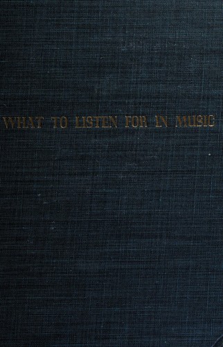 Aaron Copland: What to listen for in music. (1939, Whittlesey House, McGraw-Hill Book Company, Inc.)