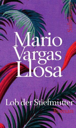 Mario Vargas Llosa: Lob der Stiefmutter (Hardcover, German language, 2011, Suhrkamp)